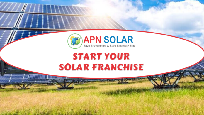 START APN SOLAR FRANCHISE Opportunity in india