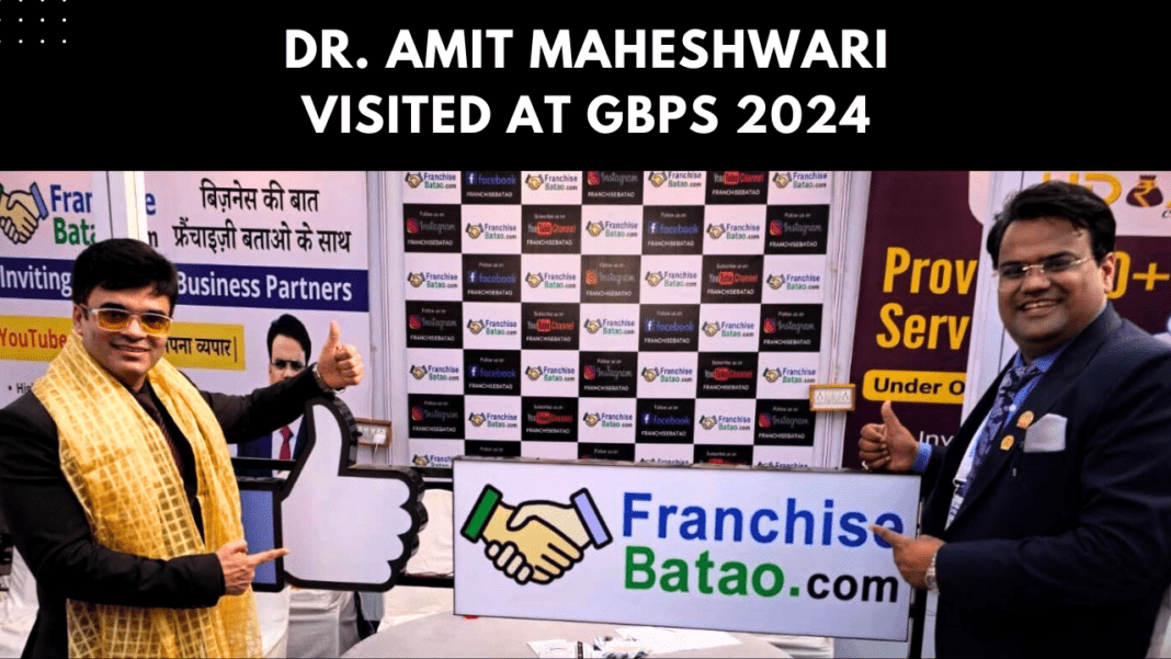 Dr. Amit Maheshwari Visited to the Startup Pavilion by Franchise Batao in GBPS 2024