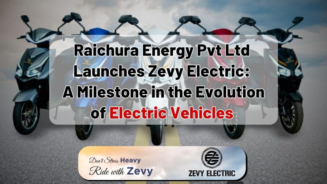 Raichura Energy Pvt Ltd Launches Zevy Electric A Milestone in the Evolution of Electric Vehicles