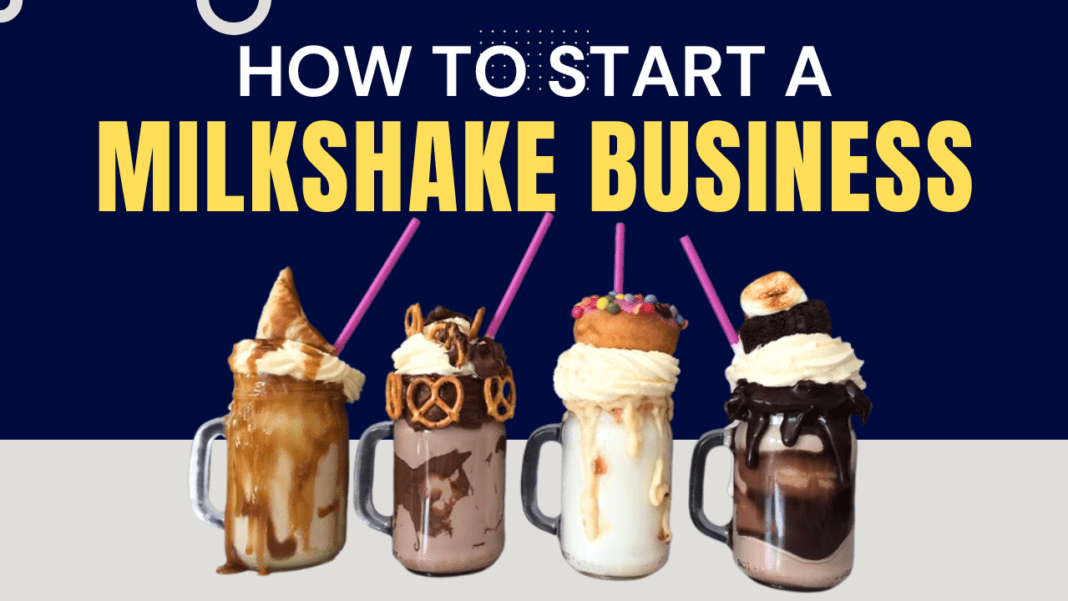 How to Start a Milkshake Business